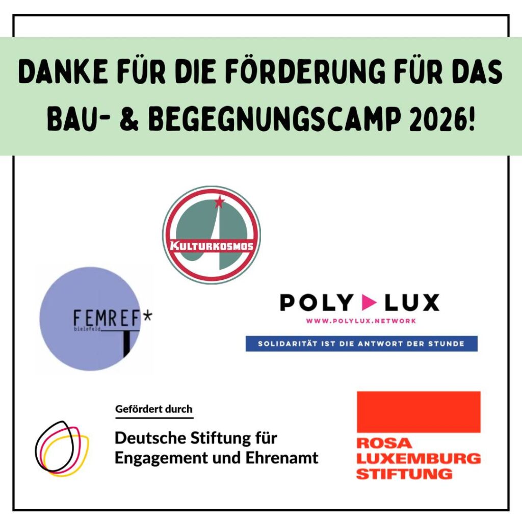 Danke für die Förderung des Bau- und Begegnungscamp 2026! Kulturkosmos, Polylux, Rosa Luxemburg Stiftung, Deutsche Stiftung für Engagement und Ehrenamt, FemRef Bielefeld
